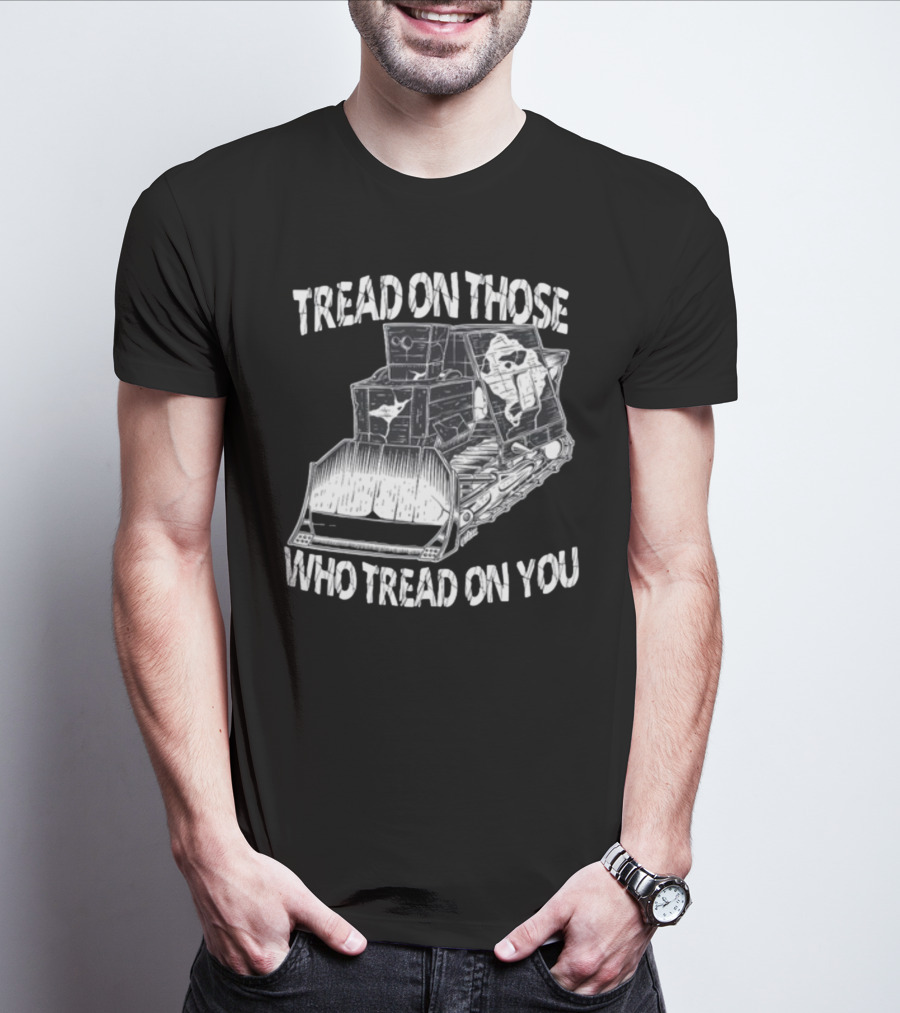 Killdozer Tread On Those Who Tread On You Bulldozer Sketch T-Shirt