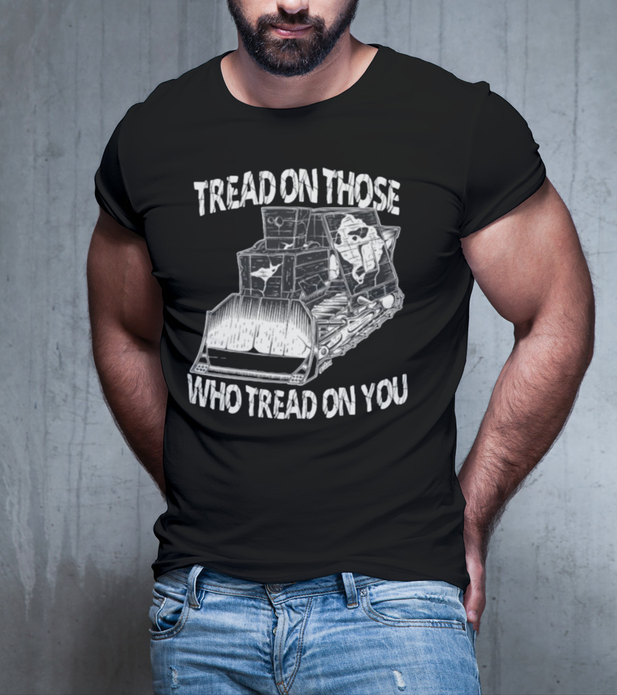 Killdozer Tread On Those Who Tread On You Bulldozer Sketch T-Shirt
