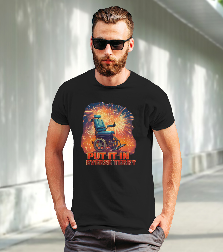 Shitheadsteve Put It In Reverse Terry Wheelchair Fireworks Explosion T-Shirt