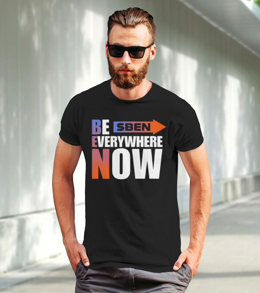 Ben Be Everywhere Now Bold Gradient Text T-Shirt