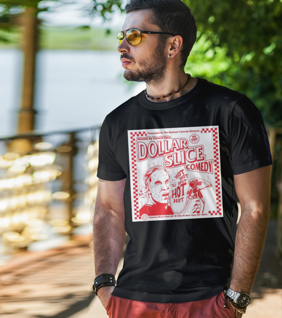 Dollar Slice Comedy Hosted By Francis Ellis At Chelsea Music Hall New York T-Shirt
