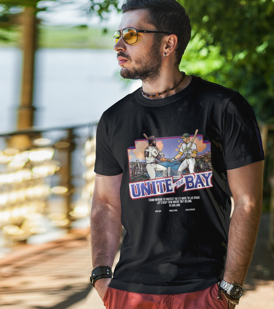 Unite The Bay Keep A's In Oakland Stand With Us Protest Move To Las Vegas T-Shirt
