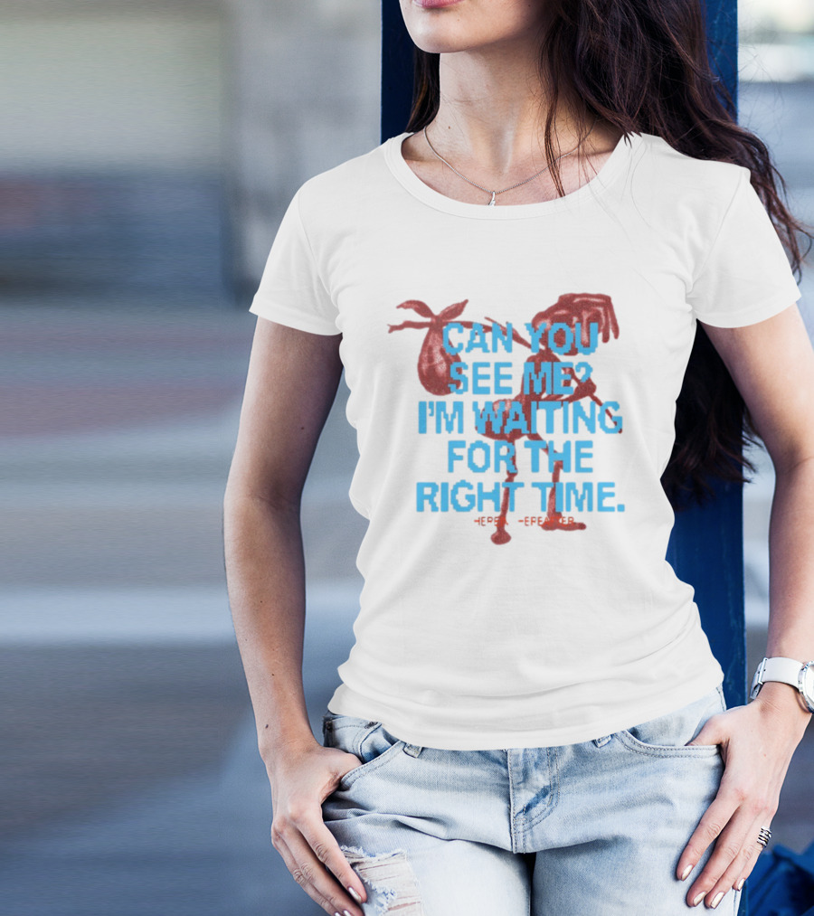CAN YOU SEE ME I'M WAITING FOR THE RIGHT TIME Red Silhouette With Blue Text T-Shirt