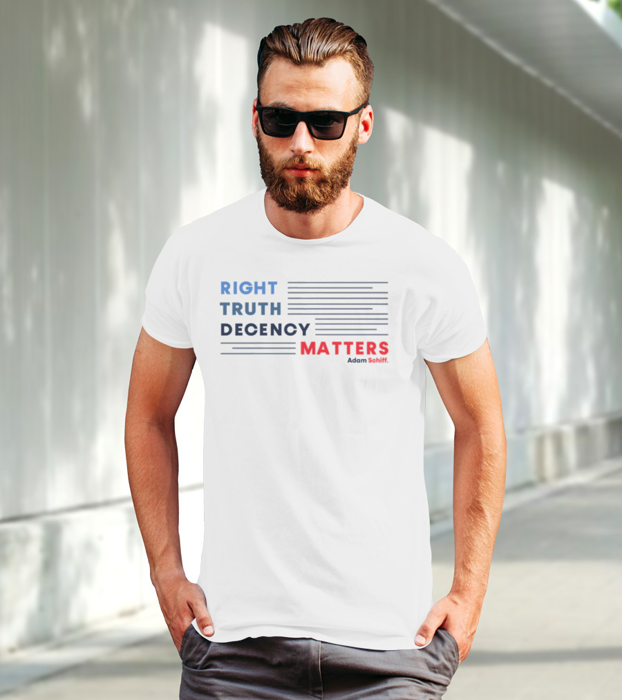 RIGHT TRUTH DECENCY MATTERS Adam Schiff T-Shirt