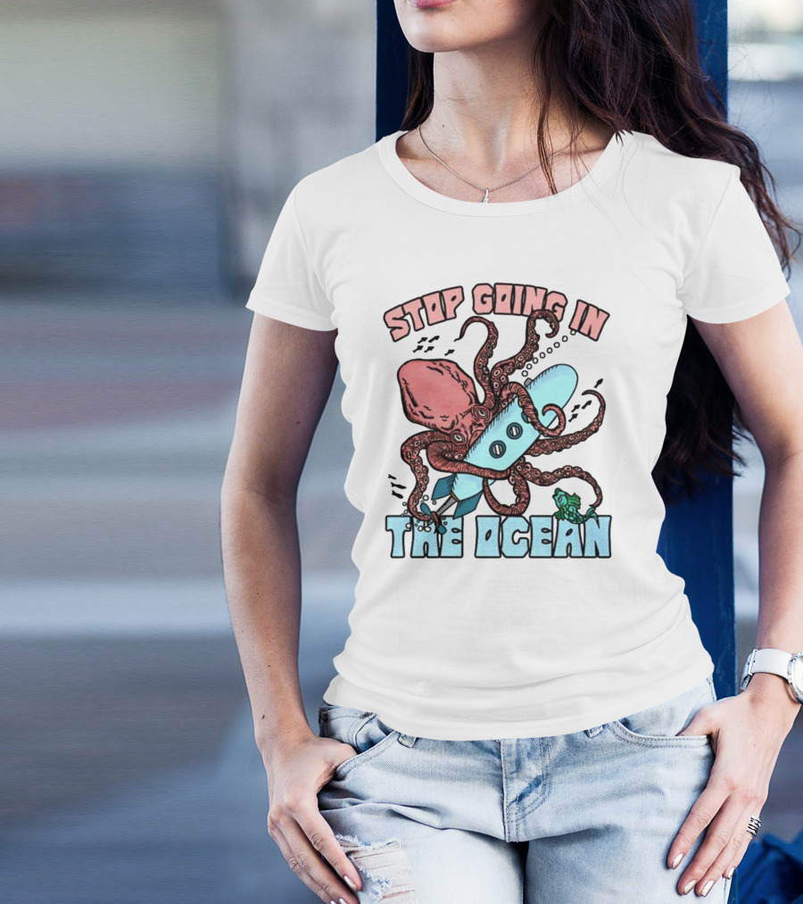 Stop Going In The Ocean Surfboard Octopus And Fish T-Shirt