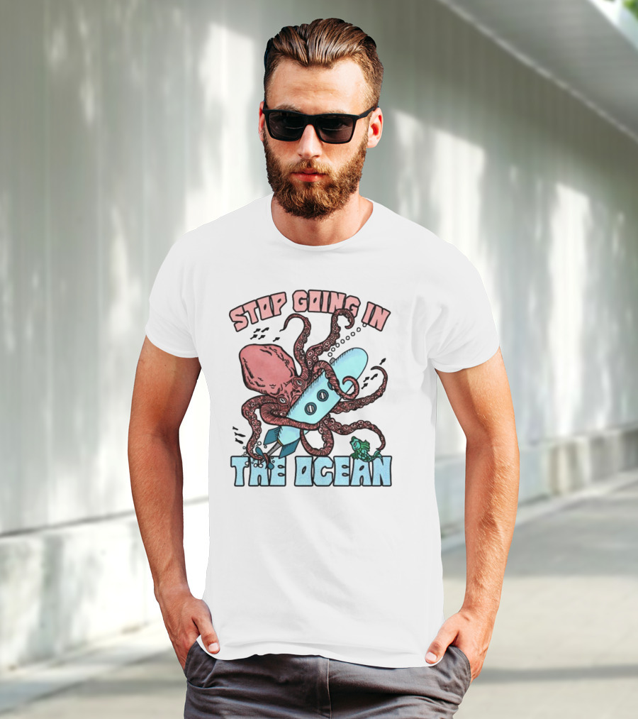 Stop Going In The Ocean Surfboard Octopus And Fish T-Shirt