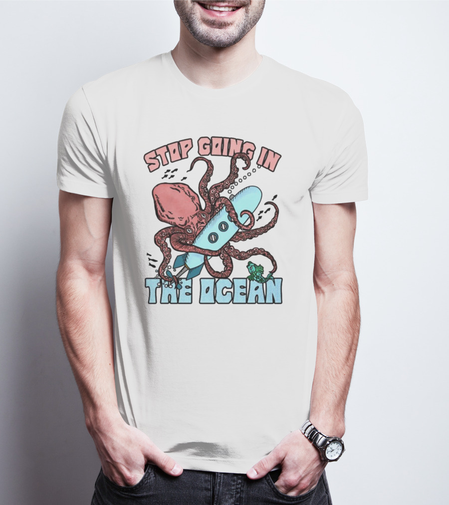 Stop Going In The Ocean Surfboard Octopus And Fish T-Shirt