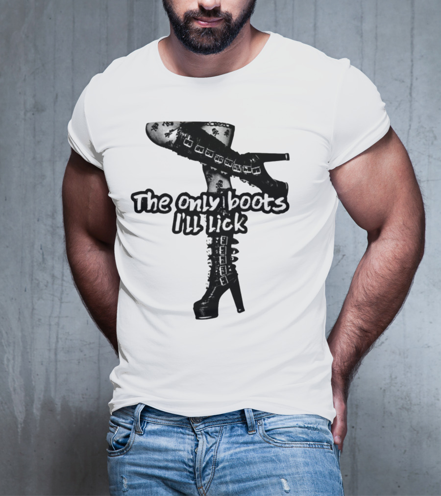 The Only Boots I'll Lick Gothic High Heels With Skull T-Shirt