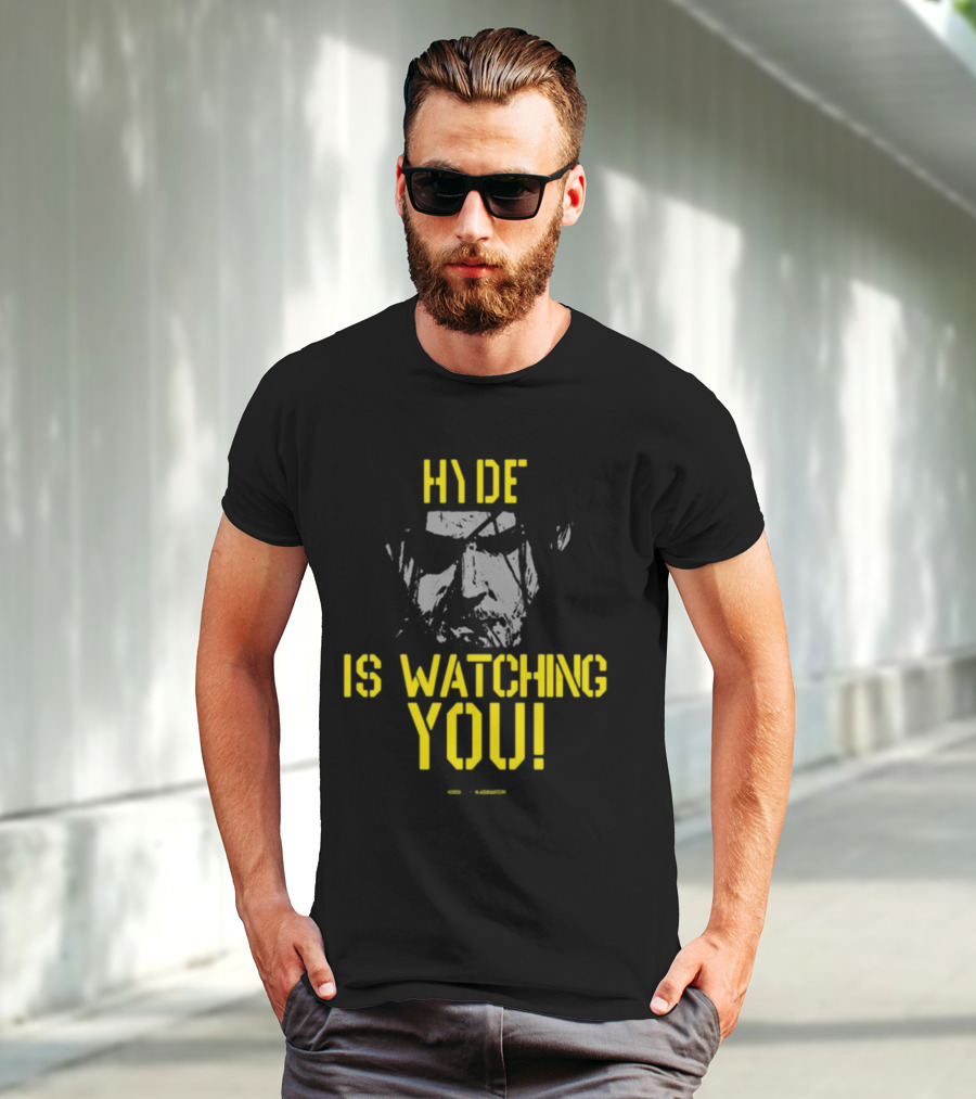 HYDE IS WATCHING YOU T-Shirt