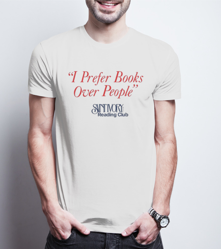 I Prefer Books Over People Saint Ivory Reading Club T-Shirt