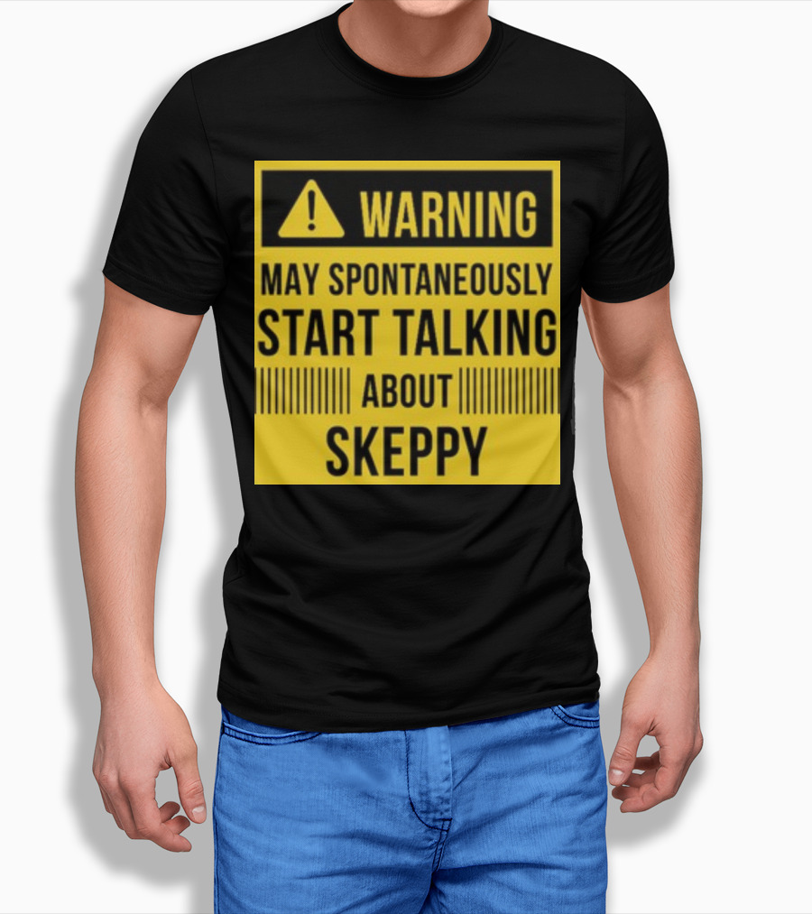 Warning May Spontaneously Start Talking About Skeppy T-Shirt