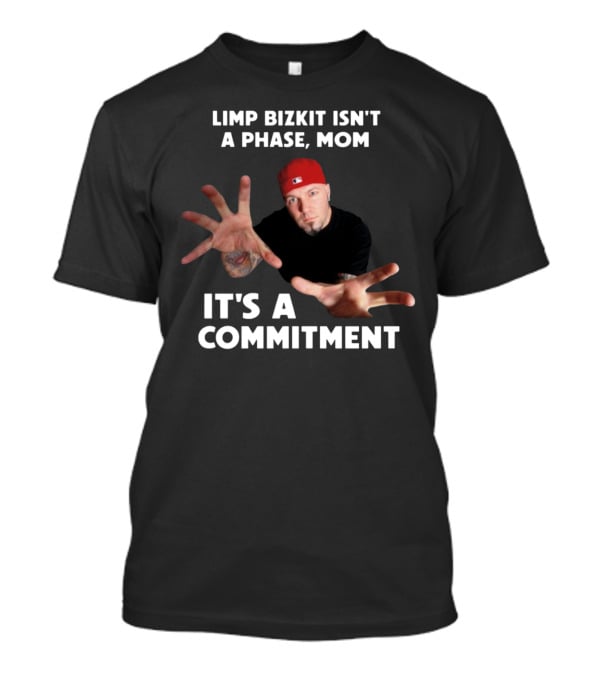 Limp Bizkit Isn't A Phase Mom It's A Commitment Red Hat Extended Hands T-Shirt