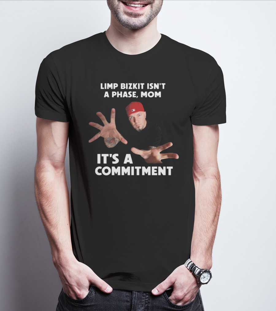 Limp Bizkit Isn't A Phase Mom It's A Commitment Red Hat Extended Hands T-Shirt