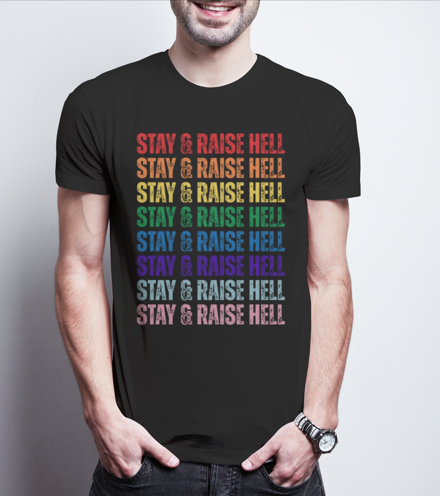 Stay And Raise Hell Pride Colors T-Shirt