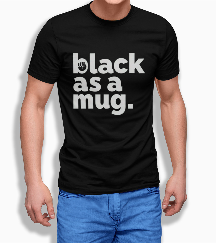 Black As A Mug Fist Symbol T-Shirt