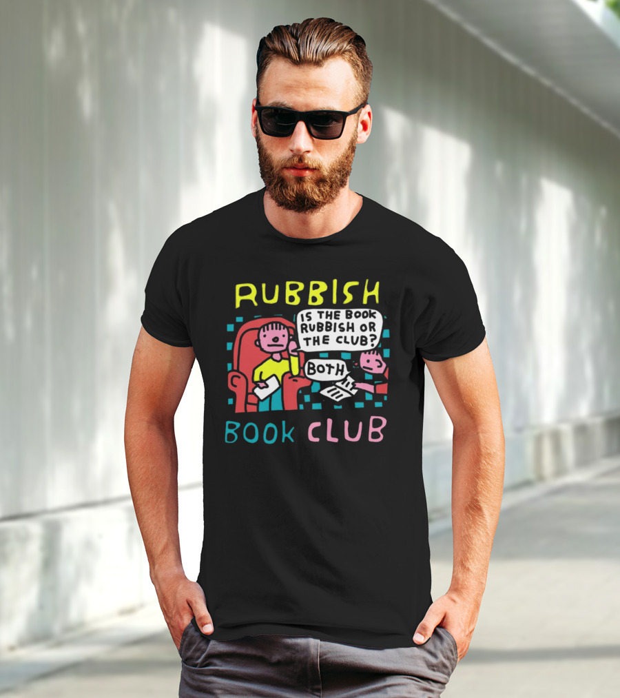 Rubbish Book Club Is The Book Rubbish Or The Club Both T-Shirt