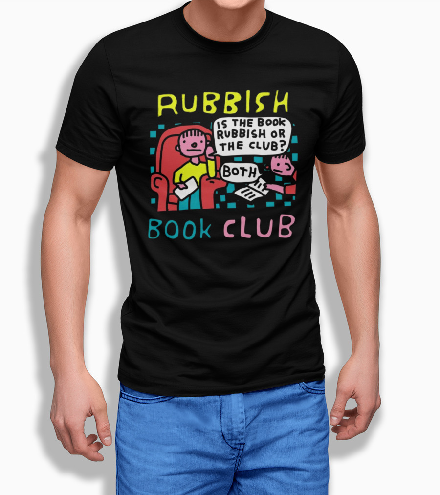 Rubbish Book Club Is The Book Rubbish Or The Club Both T-Shirt