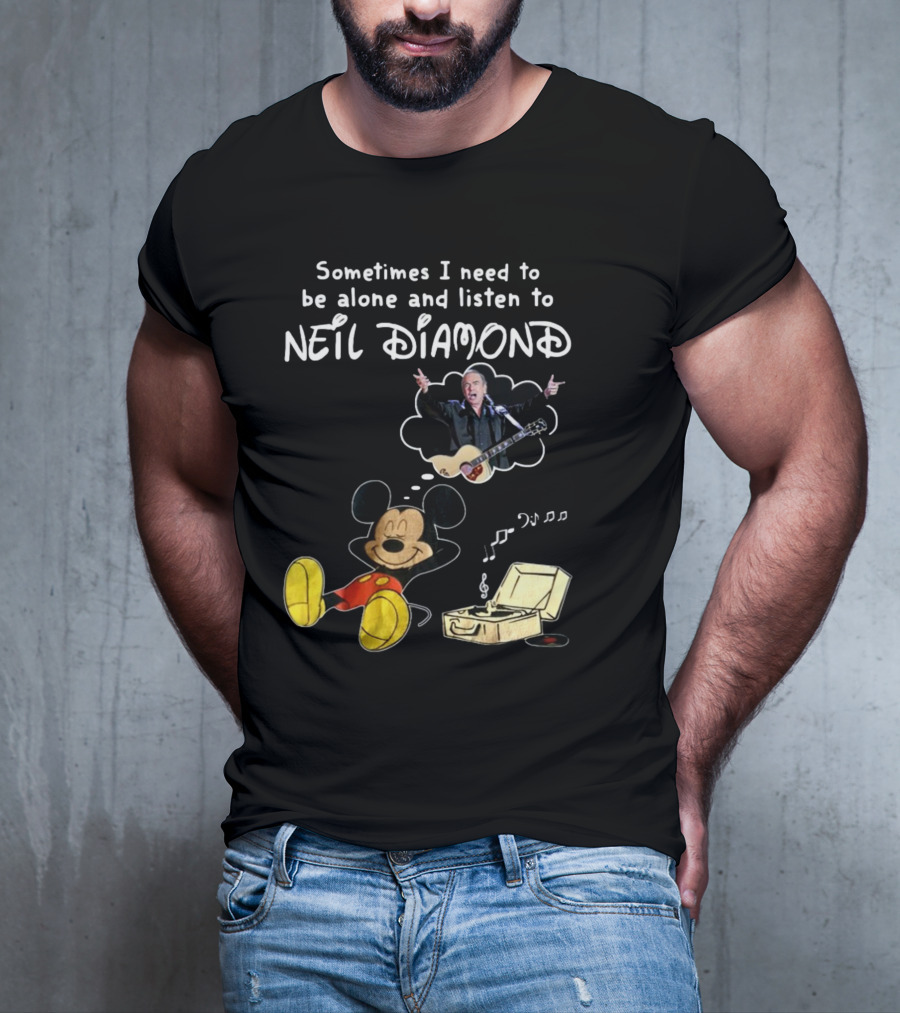 Sometimes I Need To Be Alone And Listen To Neil Diamond Mickey Mouse Listening To Music T-Shirt