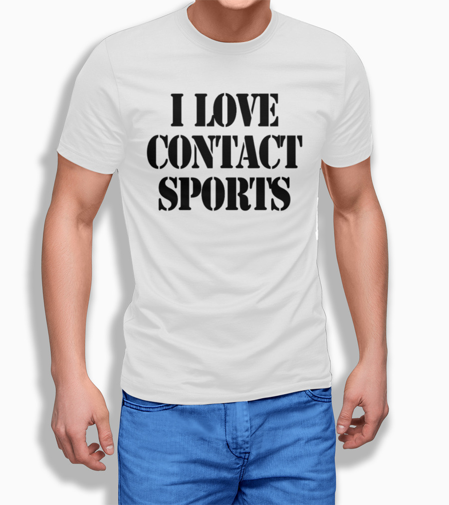 I Love Contact Sports T-Shirt