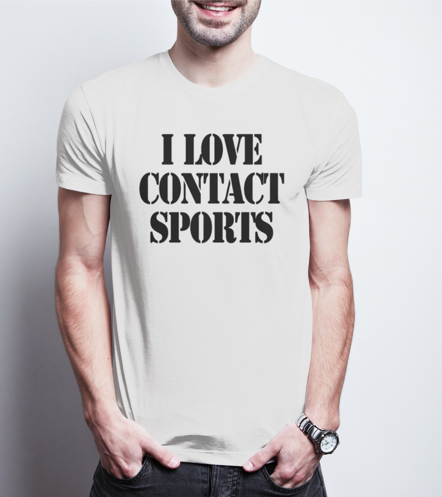 I Love Contact Sports T-Shirt