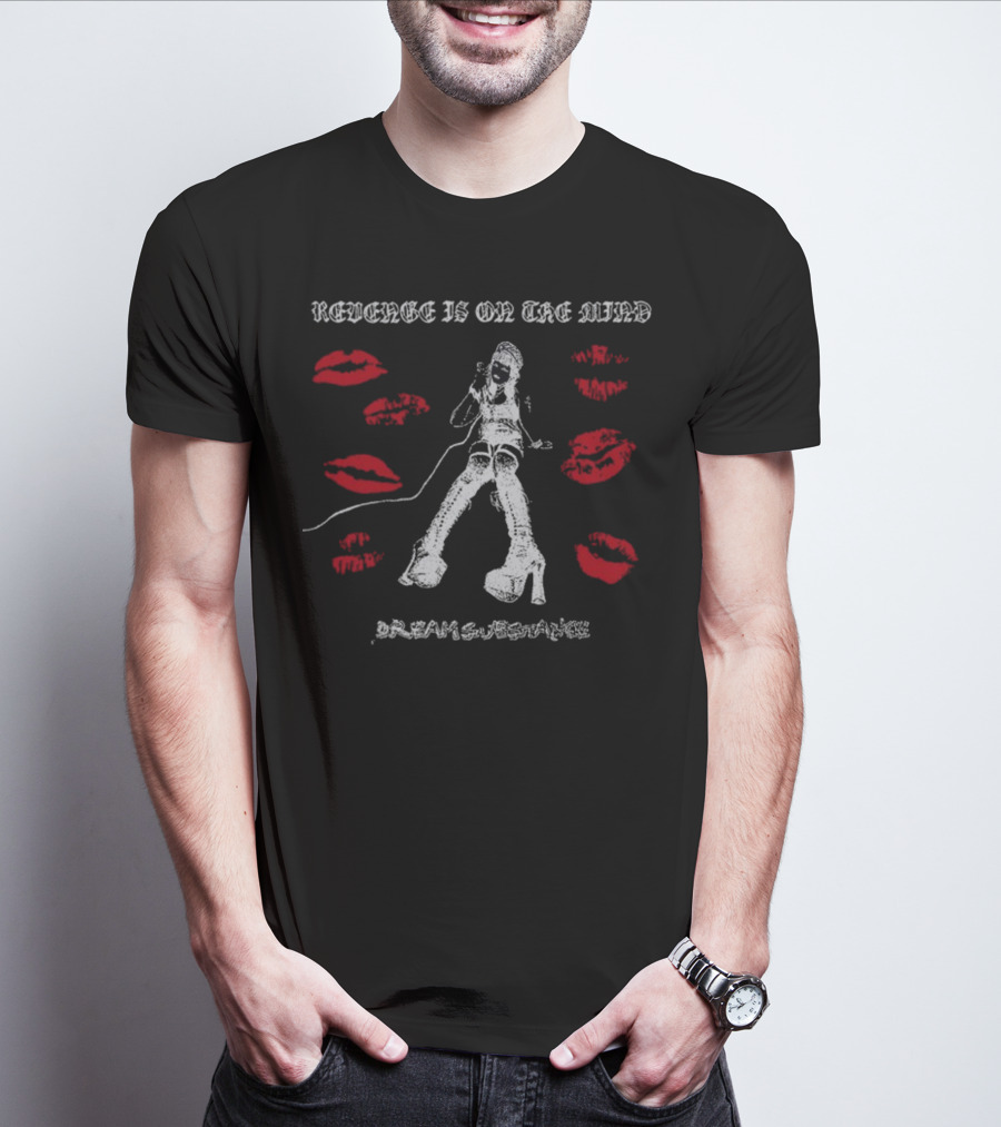 Revenge Is On The Mind Dream Substance Lips And Boots T-Shirt