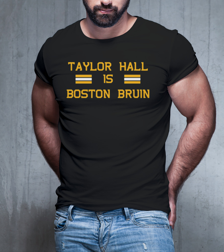 TAYLOR HALL IS BOSTON BRUIN T-Shirt