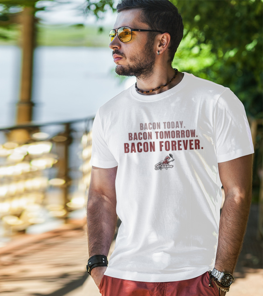 Bacon Today Bacon Tomorrow Bacon Forever Red Text T-Shirt