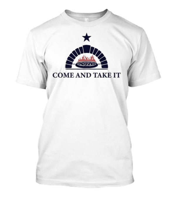 Come And Take It Pizza Oven Star Flame T-Shirt