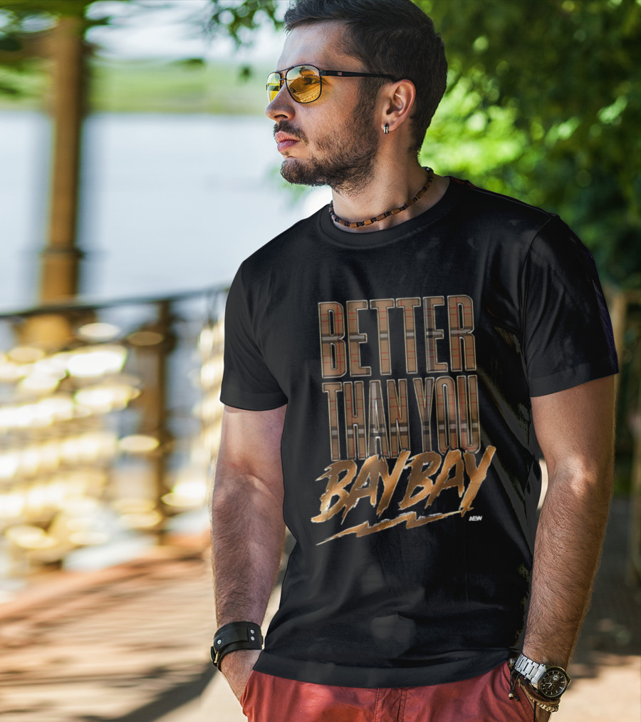 AEW Better Than You Bay Bay T-Shirt