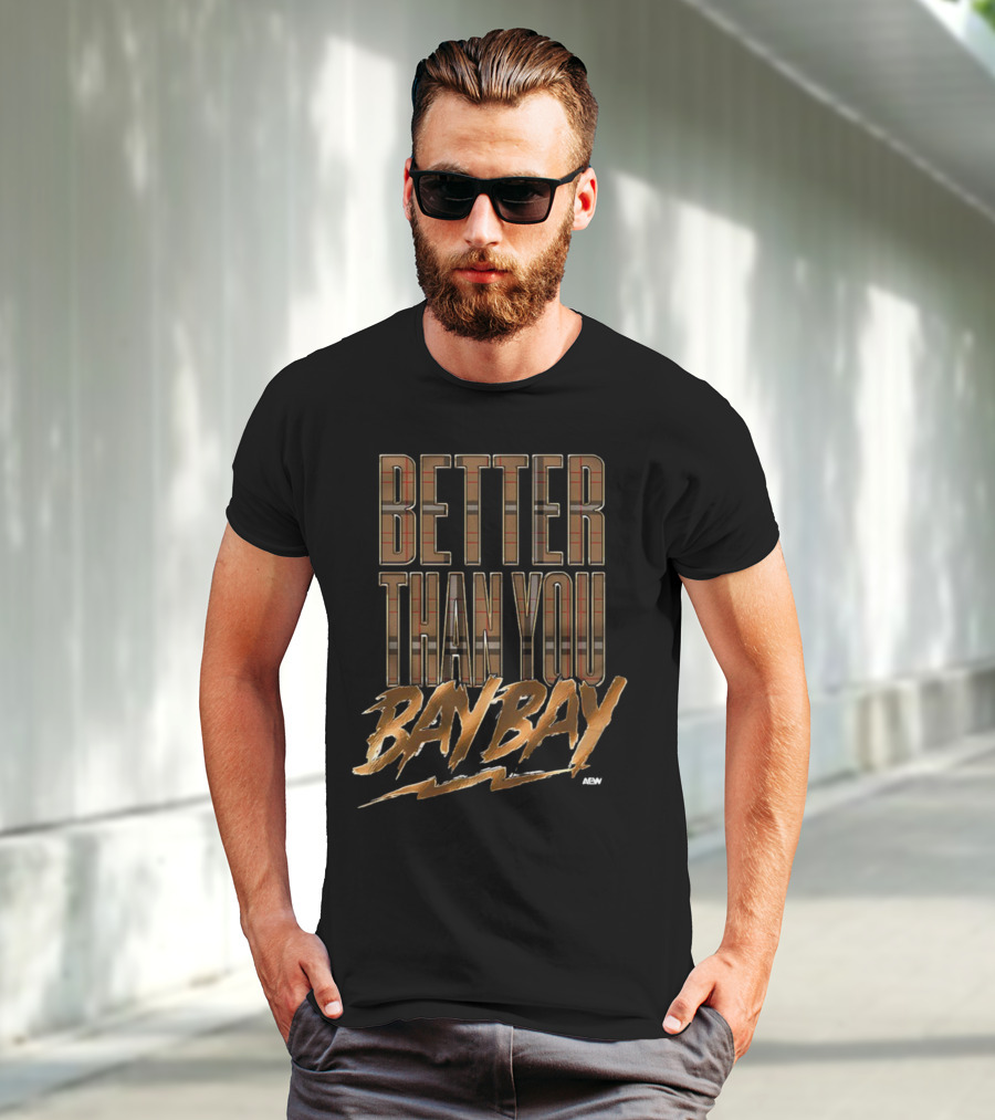 AEW Better Than You Bay Bay T-Shirt