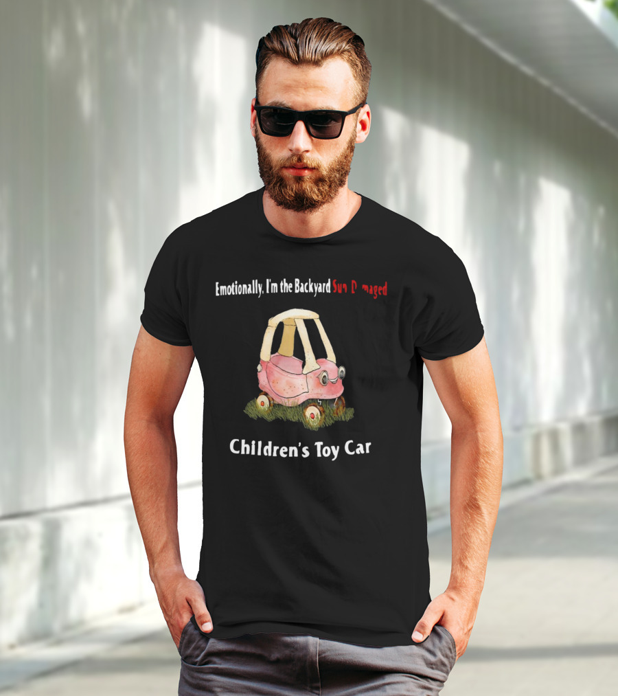 Emotionally I'm The Backyard Sun Damaged Children's Toy Car T-Shirt