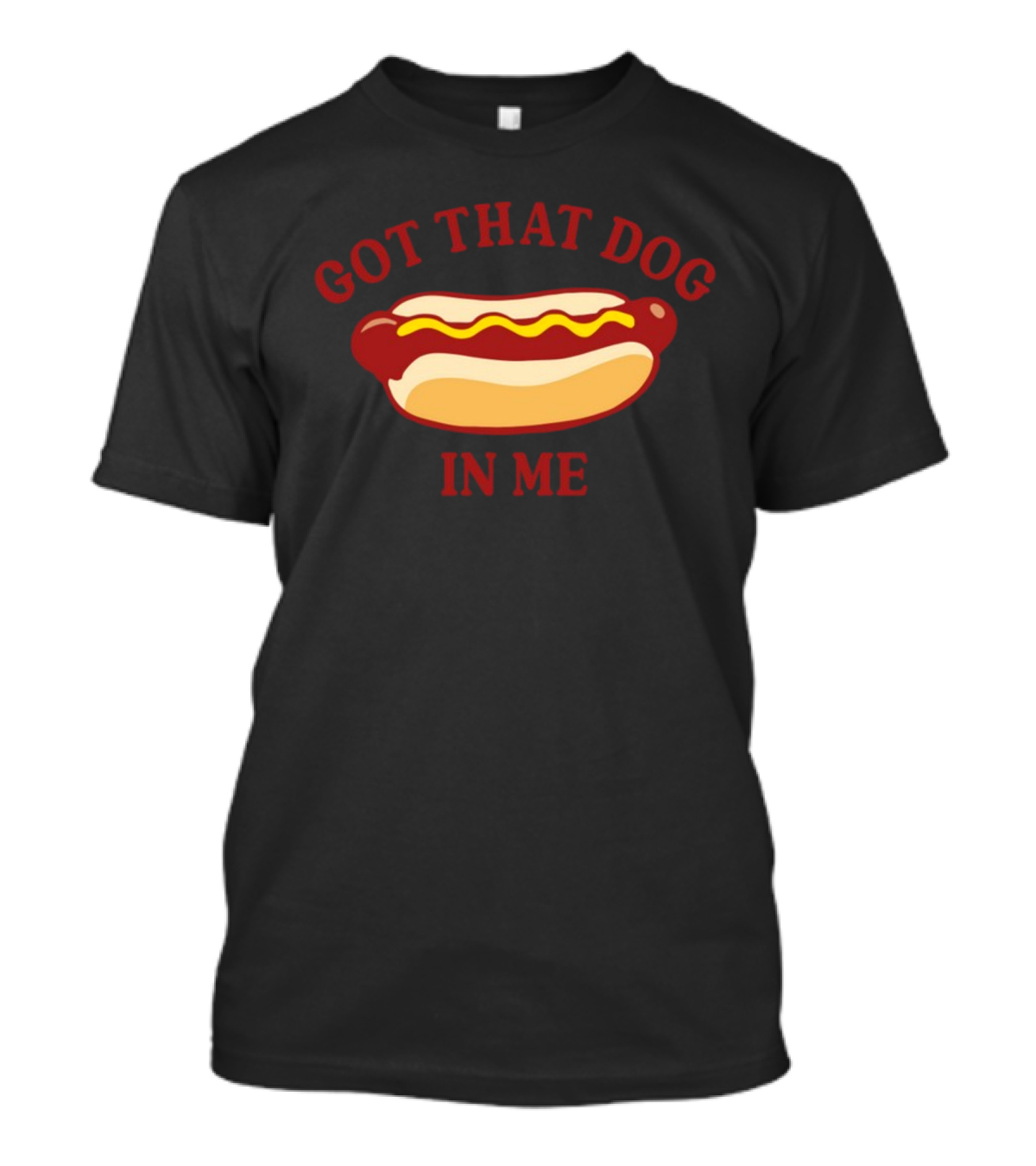 Got That Dog In Me Hotdog Humor T-Shirt