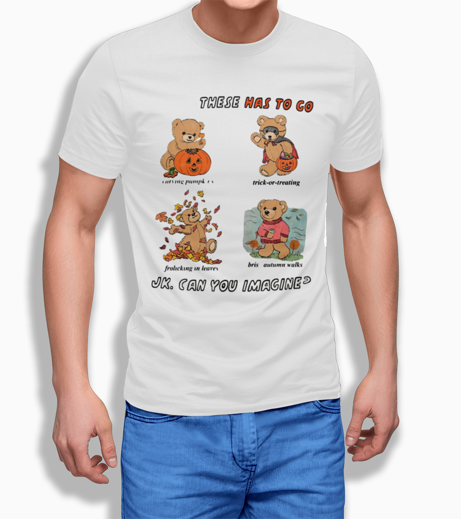 These Has To Go Pumpkin Skeleton Leaves Sweater JK Can You Imagine T-Shirt