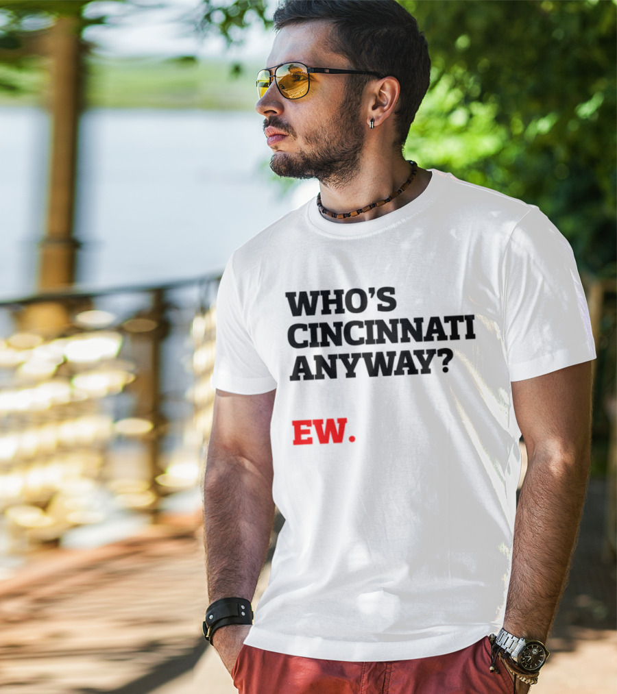 WHO'S CINCINNATI ANYWAY EW T-Shirt