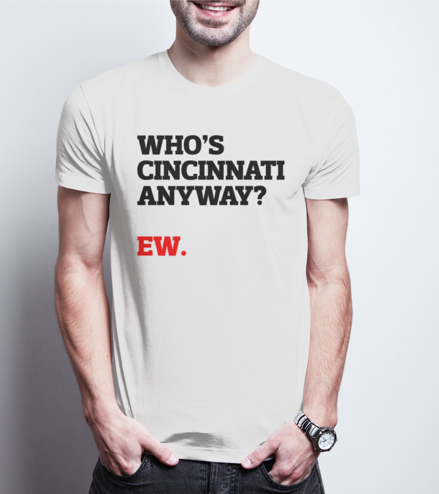 WHO'S CINCINNATI ANYWAY EW T-Shirt