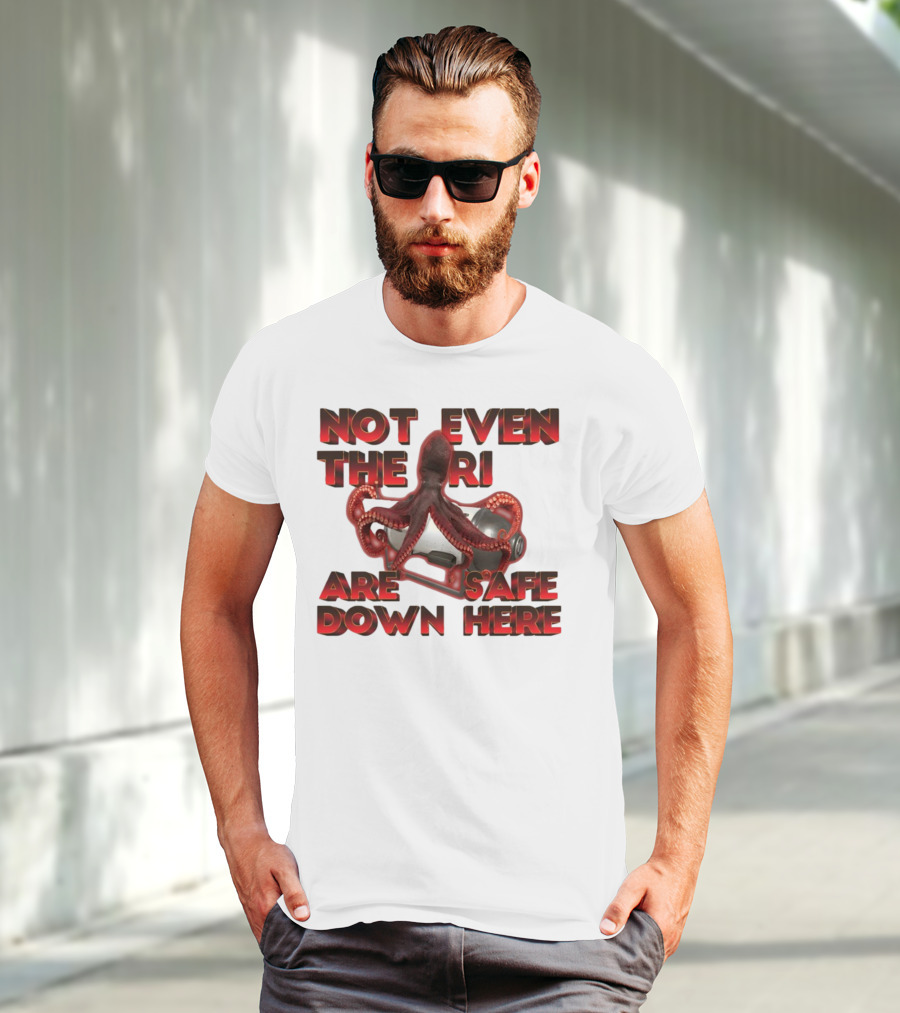 Gotfunny Not Even The Rich Are Safe Down Here Octopus Tank T-Shirt