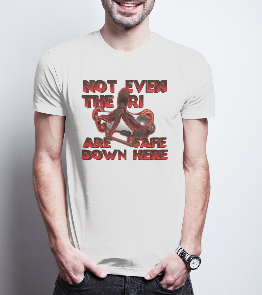 Gotfunny Not Even The Rich Are Safe Down Here Octopus Tank T-Shirt