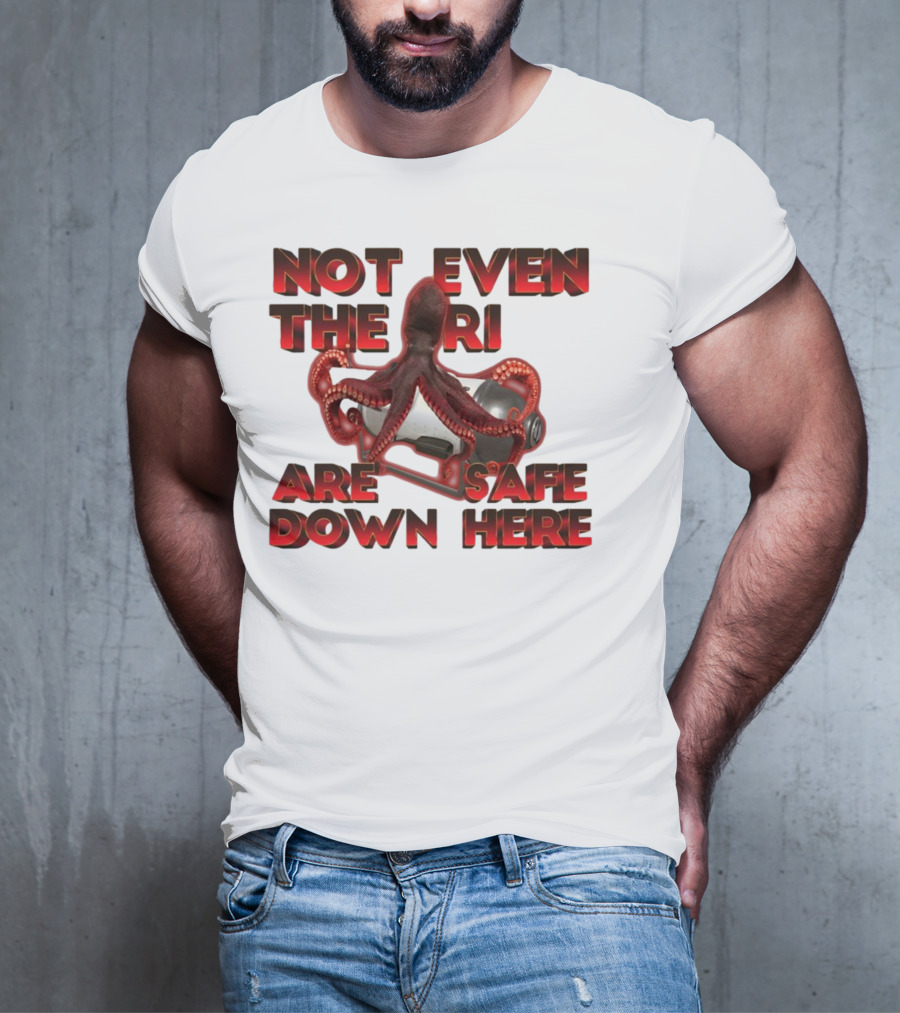 Gotfunny Not Even The Rich Are Safe Down Here Octopus Tank T-Shirt