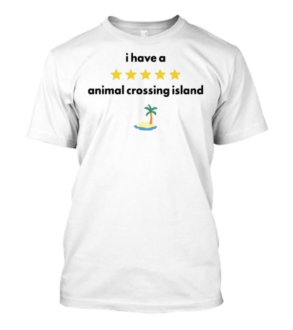 I Have A Five Star Animal Crossing Island T-Shirt