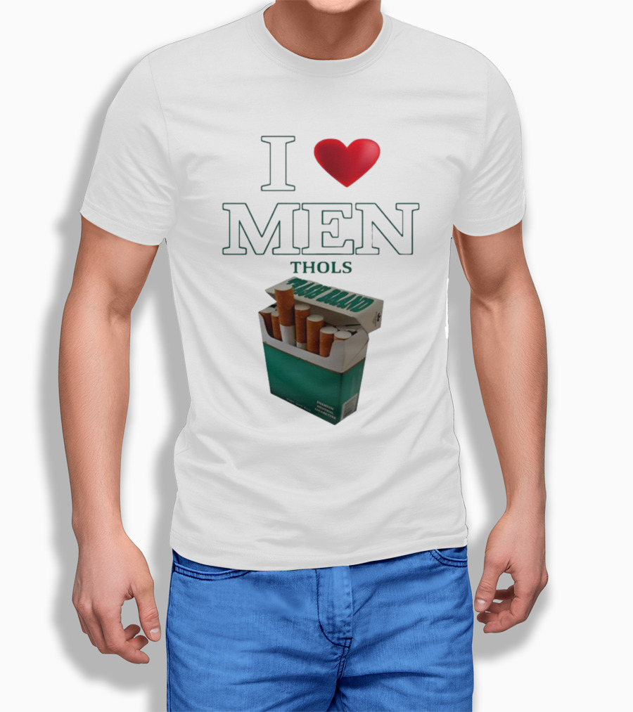 I Love Men Thols Menthol Cigarettes T-Shirt