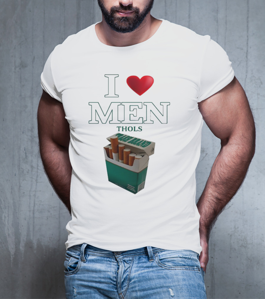 I Love Men Thols Menthol Cigarettes T-Shirt