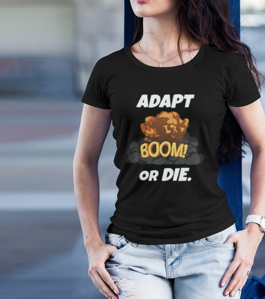 ADAPT BOOM Or DIE Explosion T-Shirt