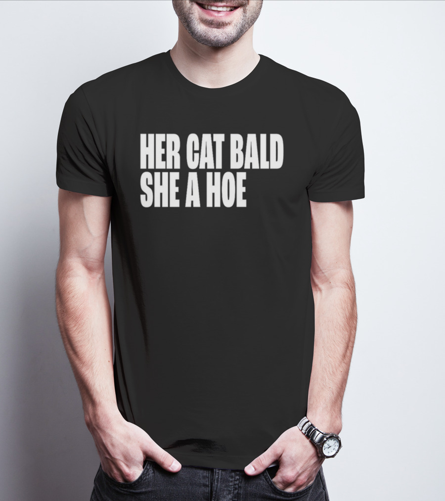 Her Cat Bald She A Hoe T-Shirt