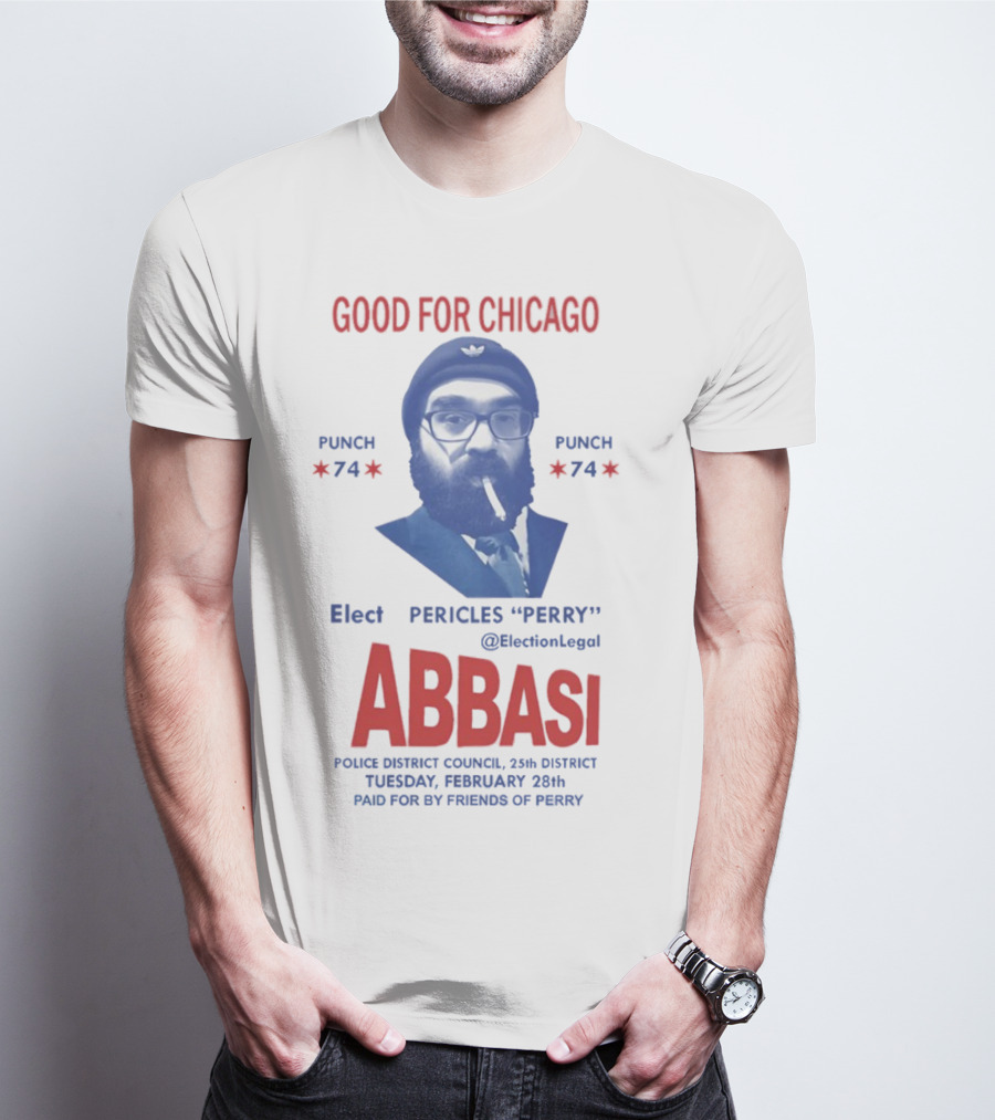 Good For Chicago Punch 74 Elect Pericles Perry Abbasi Police District Council 25th District T-Shirt