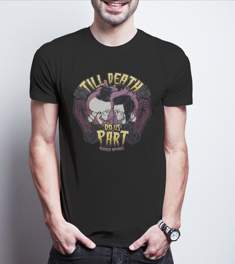 Till Death Do Us Part Skulls Murder T-Shirt