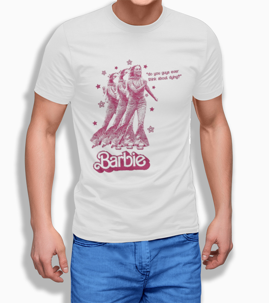 Barbie Roller Skating Stars Do You Guys Ever Think About Dying? T-Shirt