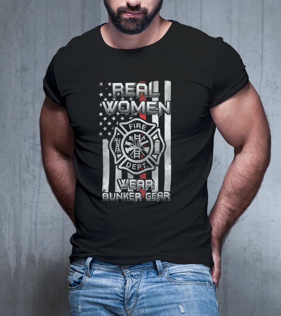 Real Women Wear Bunker Gear Fire Dept Flag T-Shirt