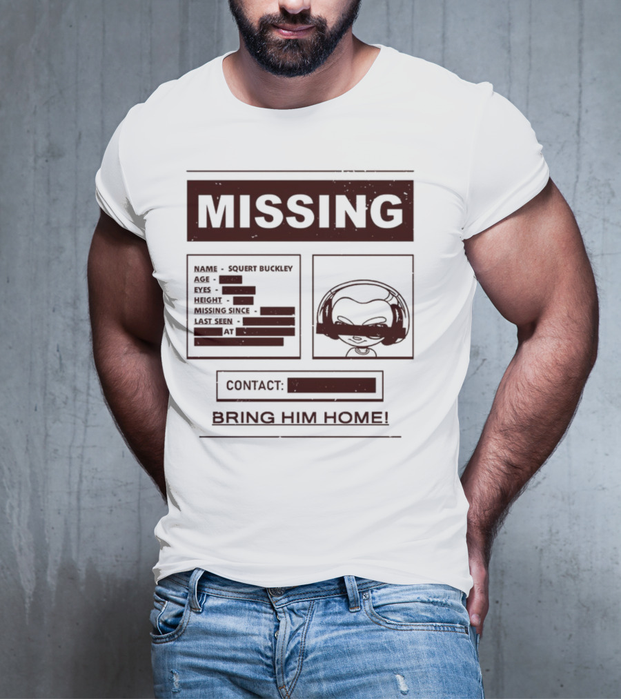 Missing Squert Buckley Bring Him Home T-Shirt