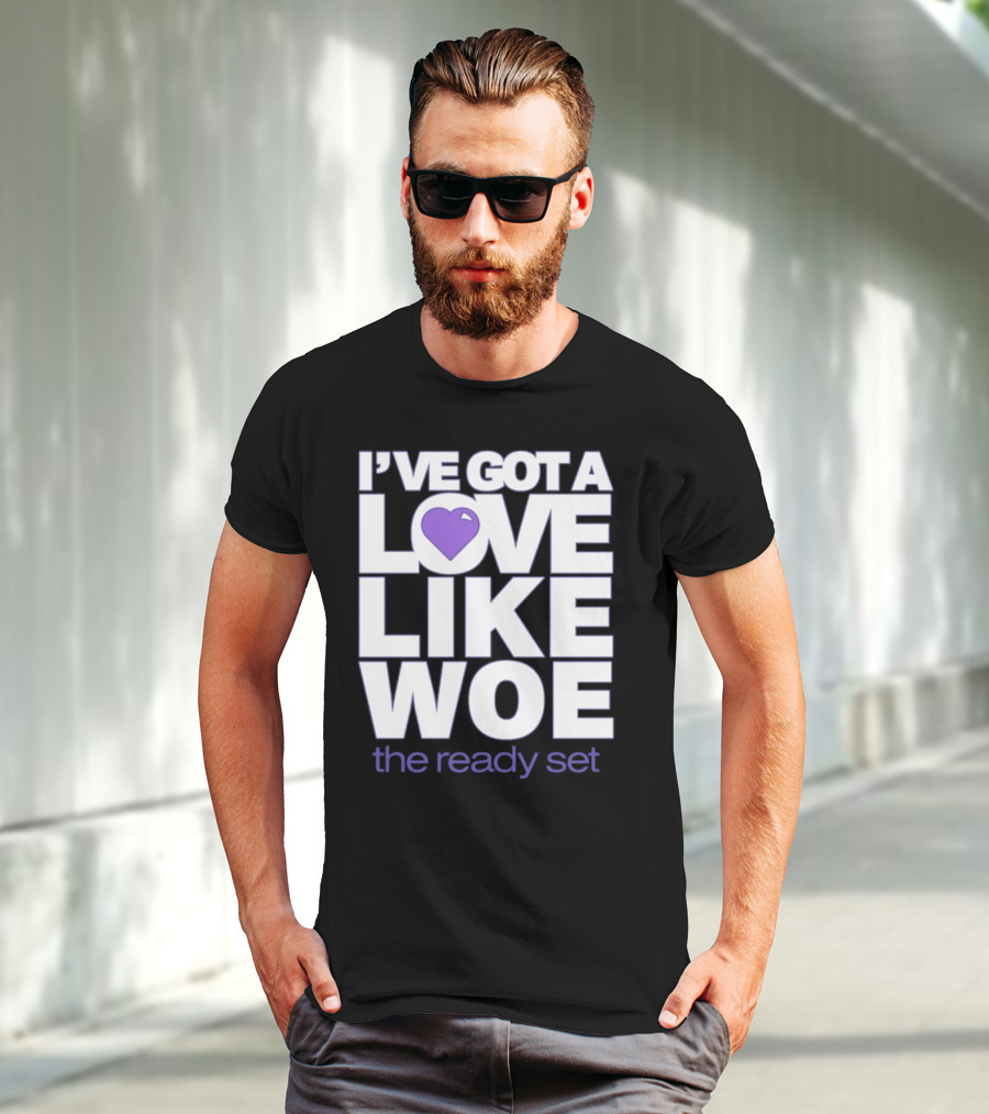 I've Got A Love Like Woe The Ready Set T-Shirt