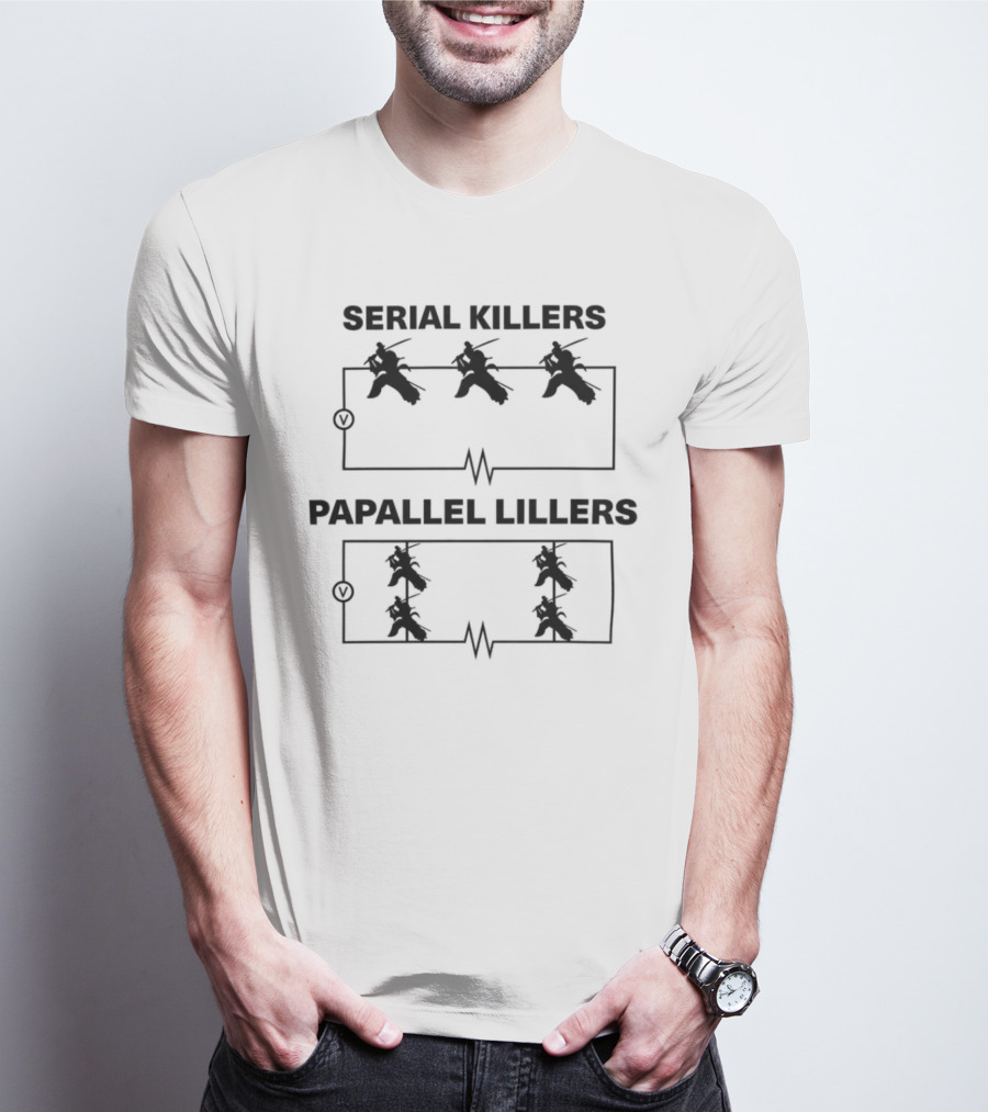 Bandi53 Serial Killers Papallel Lillers Electrical Circuit Humor T-Shirt